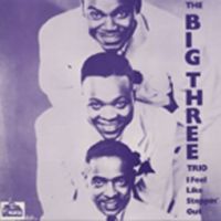 Big Three Trio, The - I Feel Like Steppin' Out