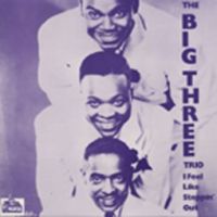 Big Three Trio, The - I Feel Like Steppin Out