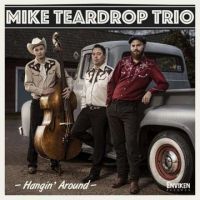 Mike Teardrop Trio - Hangin' Around Mike Teardrop Trio - Hangin' Around