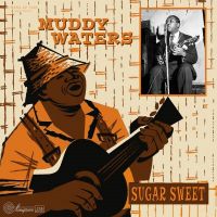 Muddy Waters - Sugar Sweet