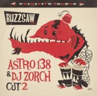 V/A - Buzzsaw Joint Astro 138 & DJ Zorch Cut 2