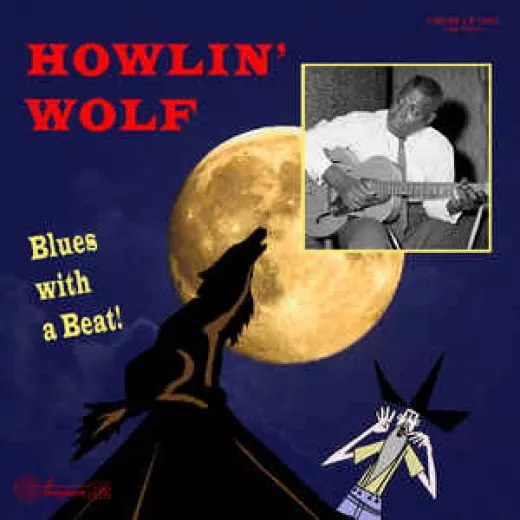 Howlin' Wolf - Blues With A Beat!