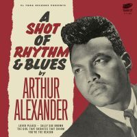 Arthur Alexander - A Shot Of Rhythm & Blues