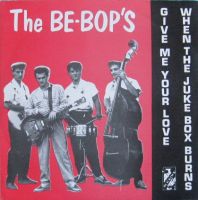 Be-Bops, The - Give Me Your Love