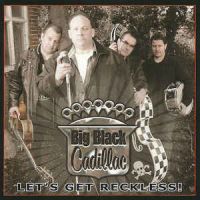 Big Black Cadillac - Lets Get Reckless