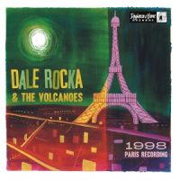 Dale Rocka & The Volcanoes - 1998 Paris Recordings