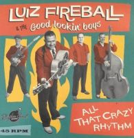 Luiz Fireball & The Good Lookin Boys - All That Crazy Rhythm