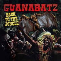 Guana Batz - Back To The Jungle