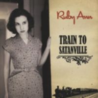 Ruby Ann - Train To Satanville