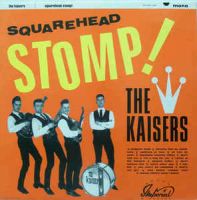 Kaisers, The - Squarehead Stomp!