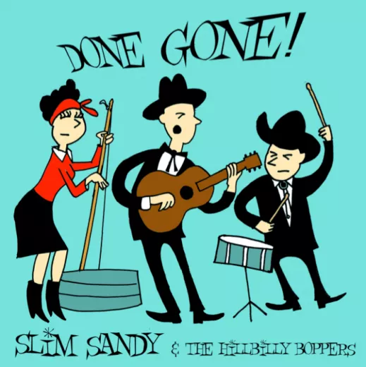 Slim Sandy & The Hillbilly Boppers - Done Gone!