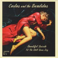 Carlos and The Bandidos - Beautiful Suicide