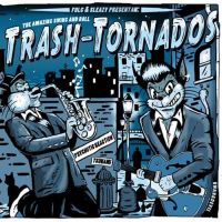 Trash-Tornados, The - The Amazing Swing And Roll Trash-Tornados, The - The Amazing Swing And Roll