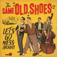 Same Old Shoes, The - Lets Go Mess Around