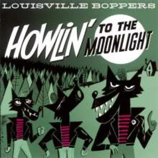 Louisville Boppers - Howlin' To The Moonlight