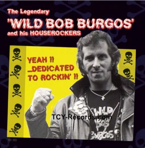 Wild Bob Burgos and his Houserockers - Yeah!! Dedicated To Rockin'!!