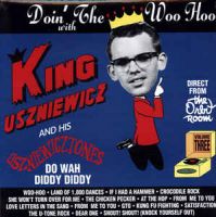 King Uszniewicz and his Uszniewigztones - Doin The Woo Hoo With