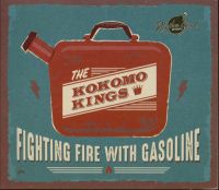 Kokomo Kings, The - Fighting Fire With Gasoline