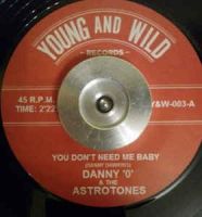 Danny O & The Astrotones - You Dont Need Me Baby
