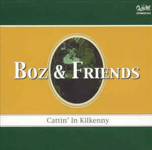 Boz & Friends - Cattin' In Kilkenny