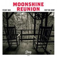 Moonshine Reunion - Feelin Blue
