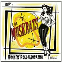 Muskrats, The - Rock 'n' Roll Cleopatra Muskrats, The - Rock 'n' Roll Cleopatra