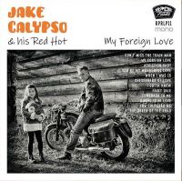 Jake Calypso and his Red Hot - My Foreign Love