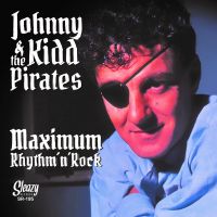 Johnny Kidd & The Pirates - Maximum Rhythm n Rock