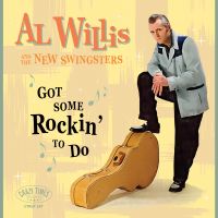 Al Willis and The New Swingsters - Got Some Rockin To Do