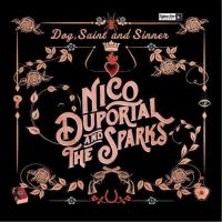 Nico Duportal and The Sparks - Dog, Saint and Sinner Nico Duportal and The Sparks - Dog, Saint and Sinner