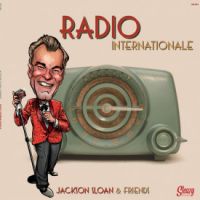 Jackson Sloan & Friends - Radio Internationale