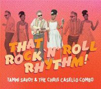 Tammi Savoy & The Chris Casello Combo - That Rock 'n' Roll Rhythm!