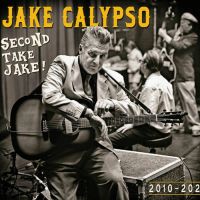 Jake Calypso - Second Take Jake! (2010 - 2020)