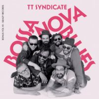 TT Syndicate - Bossa Nova Blues Vol.7 TT Syndicate - Bossa Nova Blues Vol.7