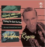 Weldon Rogers - So Long, Good Luck And Goodbye Weldon Rogers - So Long, Good Luck And Goodbye