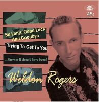 Weldon Rogers - So Long, Good Luck And Goodbye