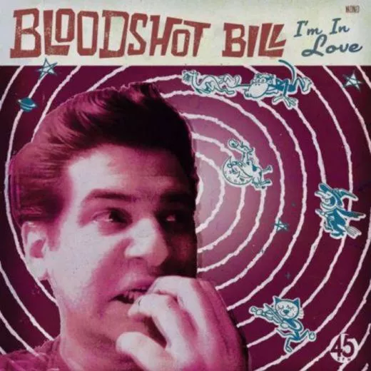 Bloodshot Bill - I'm In Love
