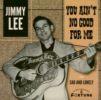 Jimmy Lee - You Aint No Good For Me