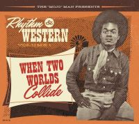 V/A - Rhythm & Western Vol.1 When Two Worlds Collide V/A - Rhythm & Western Vol.1 When Two Worlds Collide