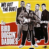 Bird Doggin Daddies, The - We Got The Bug!