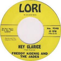 Freddy Koenig and The Jades - Hey Clarice