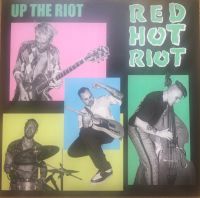 Red Hot Riot - Up The Riot