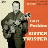 Carl Perkins - Sister Twister (The Complete Columbia Singles Vol.2)