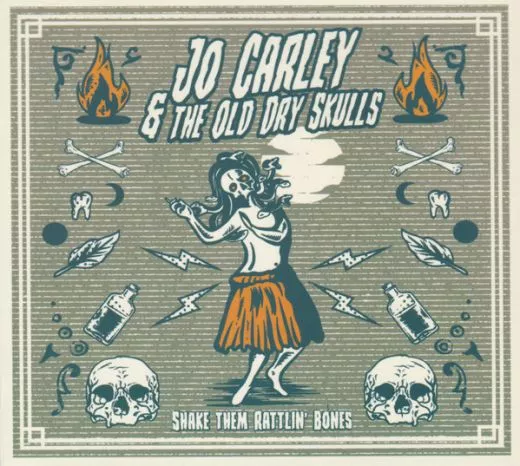 Jo Carley & The Old Dry Skulls - Shake Them Rattlin' Bones