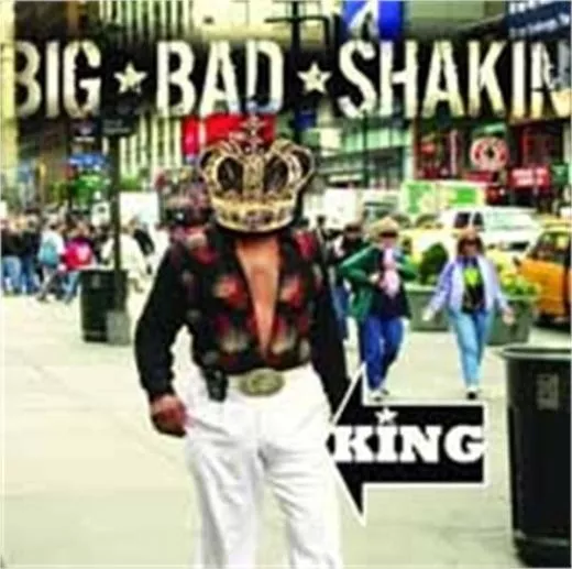 Big Bad Shakin' - King