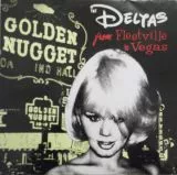 Deltas, The - From Fleetville To Vegas