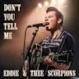 Eddie & Thee Scorpions - Don't You Tell Me