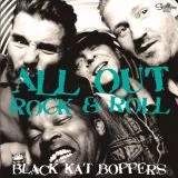 Black Kat Boppers - All Out Rock & Roll