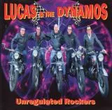Lucas & The Dynamos - Unregulated Rockers
