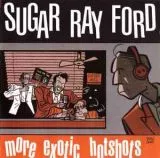 Sugar Ray Ford - More Exotic Hotshots